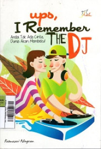 Image of Ups, I Remember The DJ : Andai tak ada cinta, dunia akan membeku!